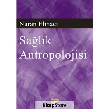 SAĞLIK ANTROPOLOJISI - NURAN ELMACI