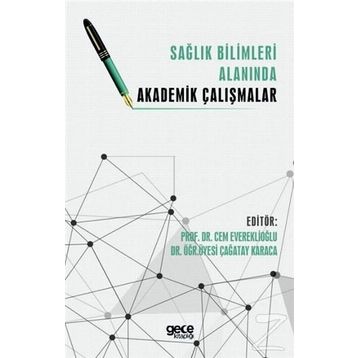Sağlık Bilimleri Alanında Akademik Çalışmalar - Kolektif