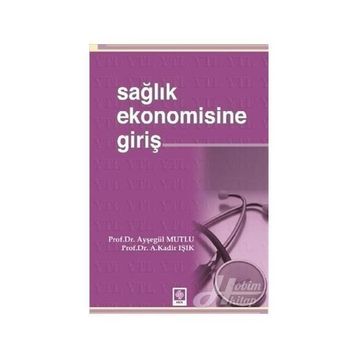 Sağlık Ekonomisine Giriş - Ayşegül Mutlu Abdülkadir Işık