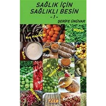 Sağlık İçin Sağlıklı Besin - Şerife Ünüvar