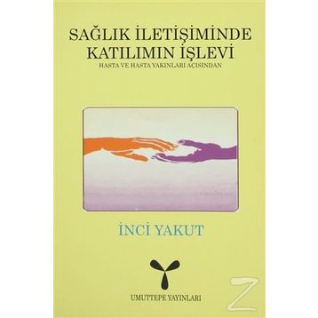 SAĞLIK İLETİŞİMİNDE KATILIMIN İŞLEVİ - İNCİ YAKUT