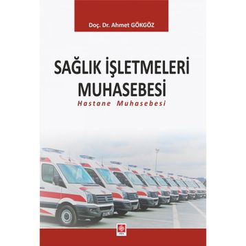 Sağlık İşletmeleri Muhasebesi Hastane Muhasebesi Ekin Yayınevi