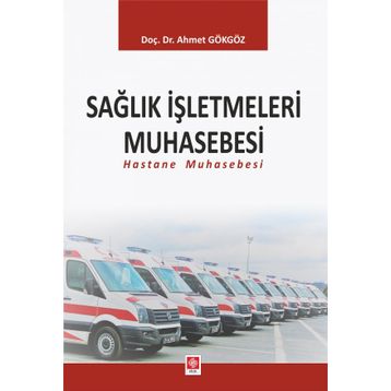 Sağlık İşletmeleri Muhasebesi Hastane Muhasebesi Ekin Yayınevi
