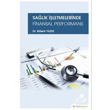 Sağlık İşletmelerinde Finansal Performans - Bülent Yıldız