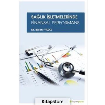 Sağlık İşletmelerinde Finansal Performans - Bülent Yıldız