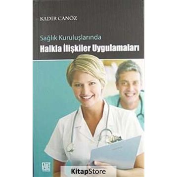 SAĞLIK KURULUŞLARINDA HALKLA İLİŞKİLER UYGULAMALARI - KADIR CANÖZ