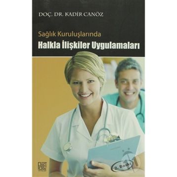 SAĞLIK KURULUŞLARINDA HALKLA İLİŞKİLER UYGULAMALARI - KADIR CANÖZ
