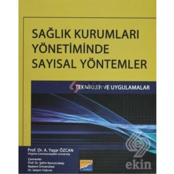 SAĞLIK KURUMLARI YÖNETIMINDE SAYISAL YÖNTEMLER - A. YAŞAR ÖZCAN
