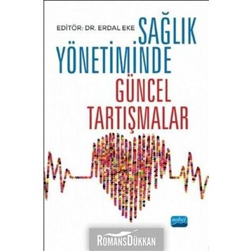 Sağlık Yönetiminde Güncel Tartışmalar - Kolektif