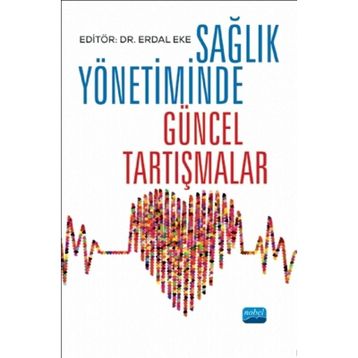 Sağlık Yönetiminde Güncel Tartışmalar - Kolektif