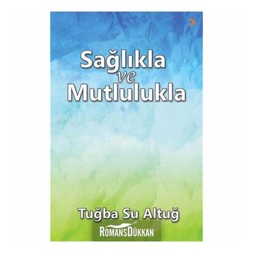 Sağlıkla ve Mutlulukla - Tuba Su Altuğ