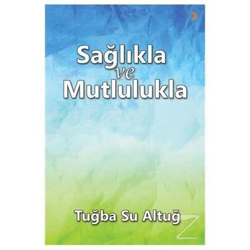 Sağlıkla ve Mutlulukla - Tuba Su Altuğ