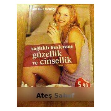 SAĞLIKLI BESLENME GÜZELLİK VE CINSELLIK - NIL PERI GÖKÇE