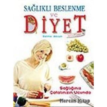 SAĞLIKLI BESLENME VE DIYET SAĞLIĞINIZ ÇATALIN UCUN - BELMA AKSUN