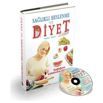 SAĞLIKLI BESLENME VE DIYET SAĞLIĞINIZ ÇATALIN UCUN - BELMA AKSUN