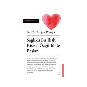 Sağlıklı Bir İlişki Kişisel Özgürlükle Başlar - Ertuğrul Köroğlu