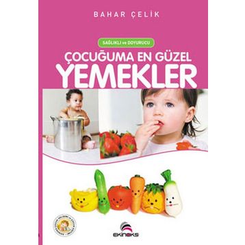 Sağlıklı Doyurucu Çocuğuma En Güzel Yemekler - Bahar Çelik