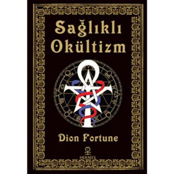 Sağlıklı Okültizm - Dion Fortune