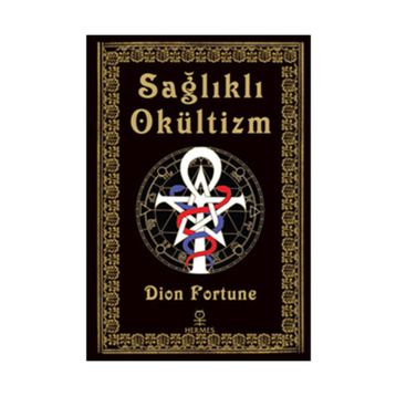 Sağlıklı Okültizm - Dion Fortune