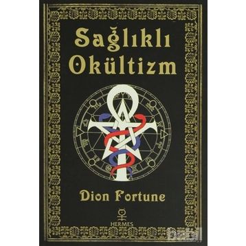 Sağlıklı Okültizm - Dion Fortune