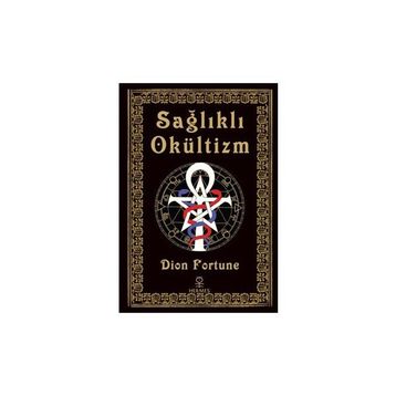 Sağlıklı Okültizm - Dion Fortune