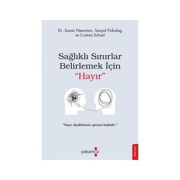 Sağlıklı Sınırlar Belirlemek için Hayır - Susan Newman Christina Schriel