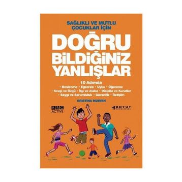 SAĞLIKLI VE MUTLU ÇOCUKLAR İÇİN DOĞRU BİLDİĞİMİZ YANLIŞLAR 10 ADIMDA - KRISTINA MURRIN
