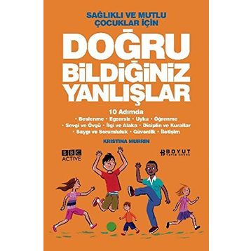 SAĞLIKLI VE MUTLU ÇOCUKLAR İÇİN DOĞRU BİLDİĞİMİZ YANLIŞLAR 10 ADIMDA - KRISTINA MURRIN