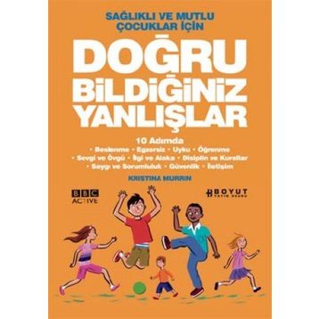 SAĞLIKLI VE MUTLU ÇOCUKLAR İÇİN DOĞRU BİLDİĞİMİZ YANLIŞLAR 10 ADIMDA - KRISTINA MURRIN