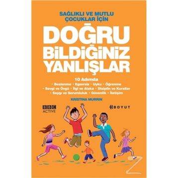 SAĞLIKLI VE MUTLU ÇOCUKLAR İÇİN DOĞRU BİLDİĞİMİZ YANLIŞLAR 10 ADIMDA - KRISTINA MURRIN