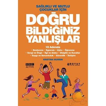 SAĞLIKLI VE MUTLU ÇOCUKLAR İÇİN DOĞRU BİLDİĞİMİZ YANLIŞLAR 10 ADIMDA - KRISTINA MURRIN