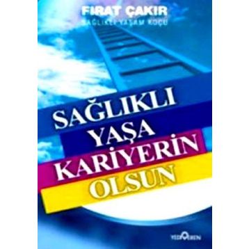 SAĞLIKLI YAŞA KARIYERIN OLSUN - FIRAT ÇAKIR