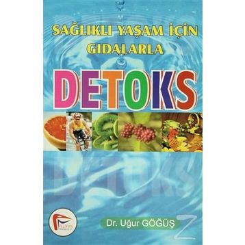 SAĞLIKLI YAŞAM İÇİN GIDALARLA DETOKS - UĞUR GÖĞÜŞ