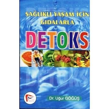 SAĞLIKLI YAŞAM İÇİN GIDALARLA DETOKS - UĞUR GÖĞÜŞ