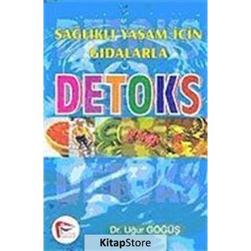 SAĞLIKLI YAŞAM İÇİN GIDALARLA DETOKS - UĞUR GÖĞÜŞ