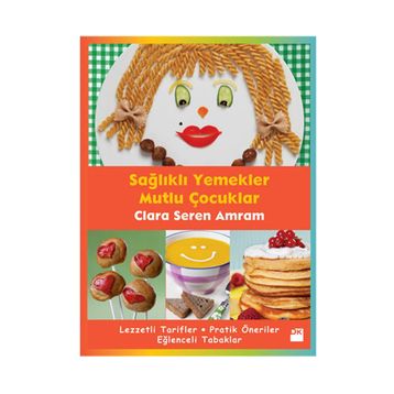 SAĞLIKLI YEMEKLER MUTLU ÇOCUKLAR - CLARA SEREN AMRAM