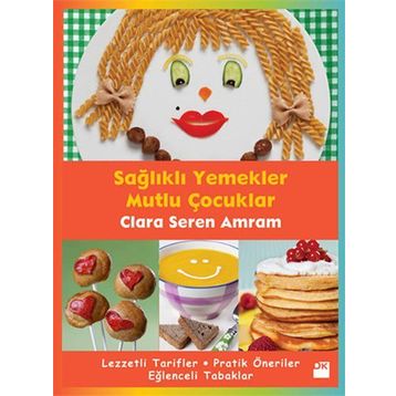SAĞLIKLI YEMEKLER MUTLU ÇOCUKLAR - CLARA SEREN AMRAM