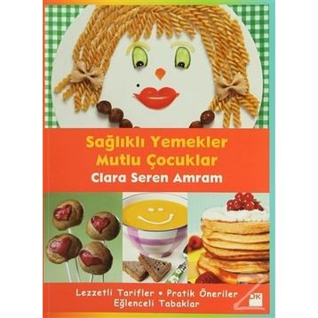 SAĞLIKLI YEMEKLER MUTLU ÇOCUKLAR - CLARA SEREN AMRAM
