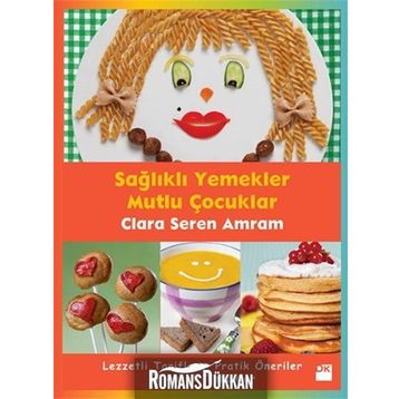 SAĞLIKLI YEMEKLER MUTLU ÇOCUKLAR - CLARA SEREN AMRAM