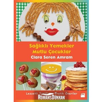 SAĞLIKLI YEMEKLER MUTLU ÇOCUKLAR - CLARA SEREN AMRAM