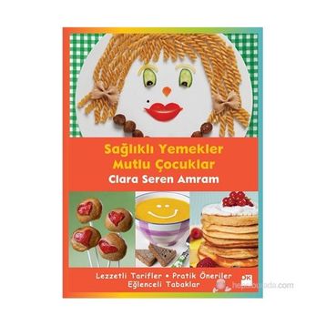 SAĞLIKLI YEMEKLER MUTLU ÇOCUKLAR - CLARA SEREN AMRAM
