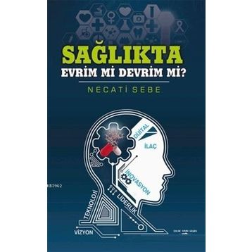 Sağlıkta Evrim Mi Devrim Mi? - Necati Sebe