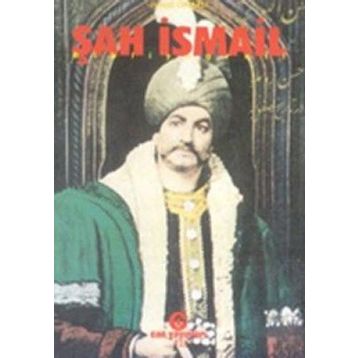ŞAH İSMAIL - İSMAIL ONARLI