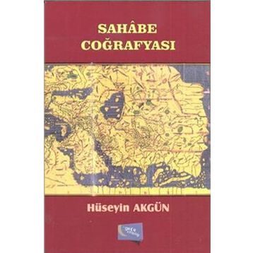 Sahabe Coğrafyası - Hüseyin Akgün