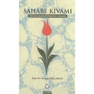 Sahabe Kıvamı - Prof. Dr. İsmail Lütfi Çakan