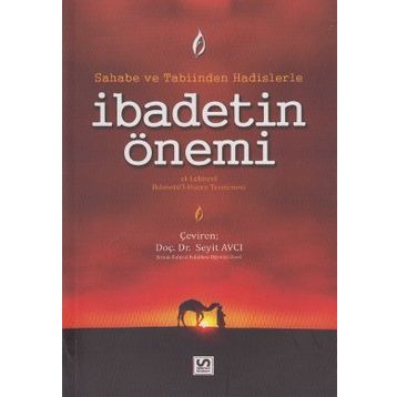 SAHABE VE TABIINDEN HADISLERLE İBADETIN ÖNEMI - GENEL