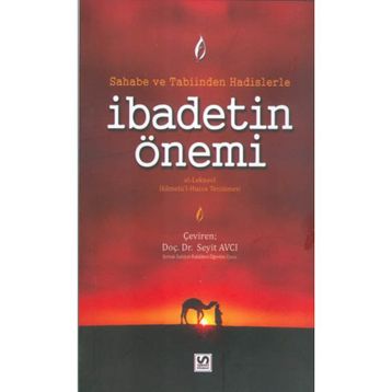 SAHABE VE TABIINDEN HADISLERLE İBADETIN ÖNEMI - GENEL