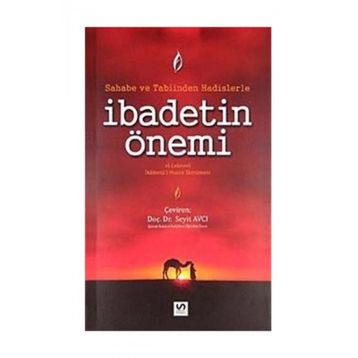 SAHABE VE TABIINDEN HADISLERLE İBADETIN ÖNEMI - GENEL