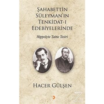 Şahabettin Süleyman’ın Tenkidat-ı Edebiyelerinde Hippolyte Taine Tesiri - Hacer Gülşen