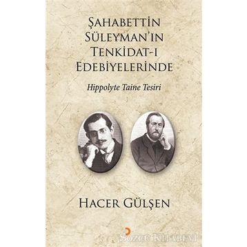 Şahabettin Süleyman’ın Tenkidat-ı Edebiyelerinde Hippolyte Taine Tesiri - Hacer Gülşen